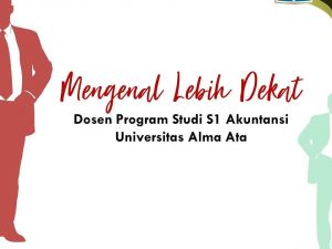 Dosen Program Studi S1 Akuntansi Universitas Alma Ata