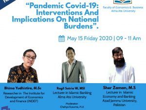 Internasional Webinar  “Pandemic Covid-19: Interventions And Implications On National Burdens”  Fakultas Ekonomi & Bisnis Universitas Alma Ata