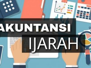 Akuntansi Ijarah Itu Apa Sih?