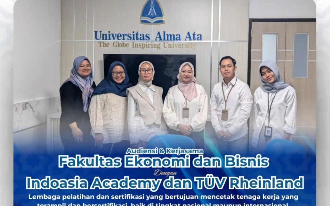 Fakultas Ekonomi dan Bisnis Universitas Alma Ata menjalin audiensi dan kerjasama dengan Indoasia Academy dan TÜV Rheinland.